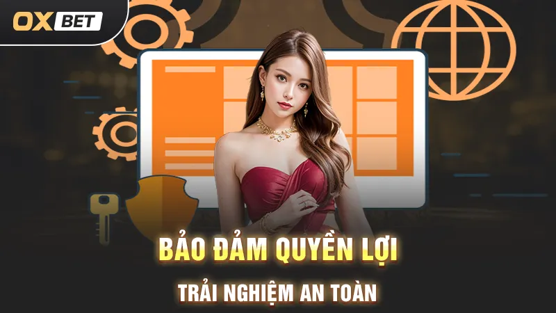 oxbet đảm bảo quyền lợi người chơi