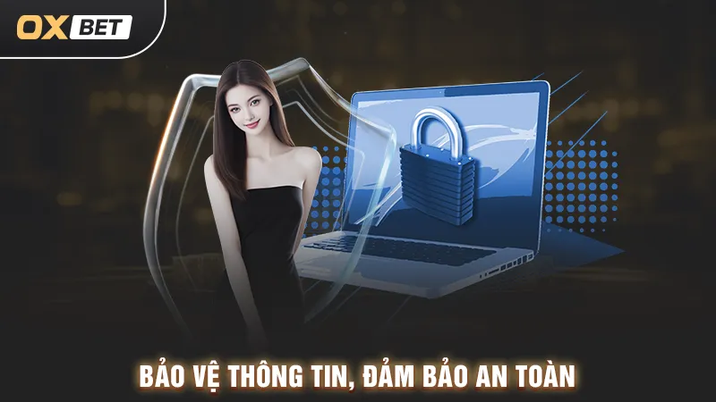 bảo vệ thông tin khách hàng oxbet tuyệt đối