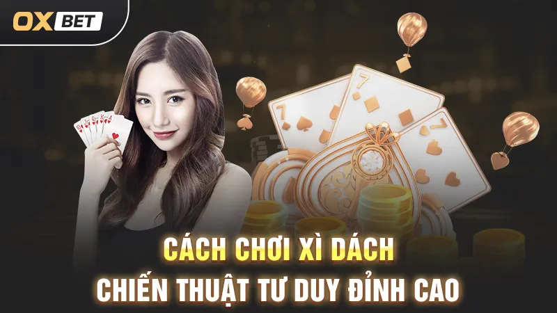 chiến thuật chơi xì dách thắng lớn