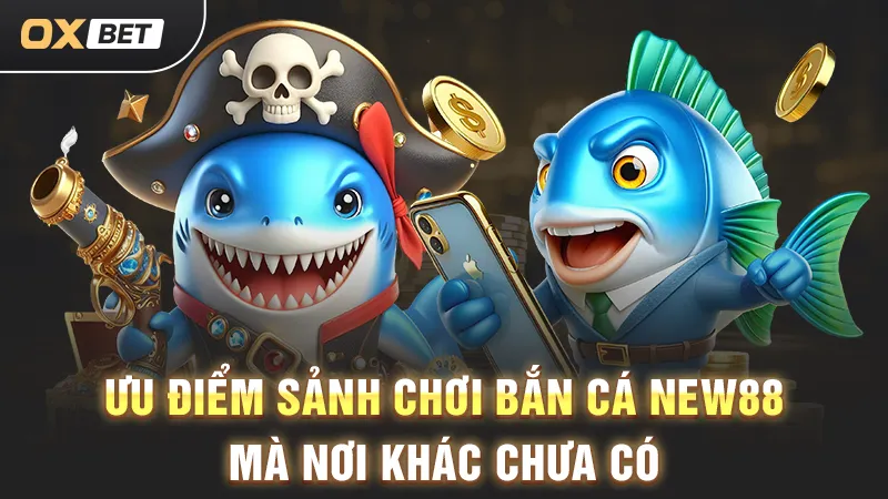 Bắn cá New88, kiếm tiền khủng từ đại dương