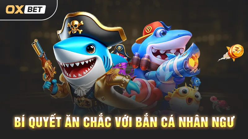 Bắn cá Nhân Ngư, tựa game hấp dẫn hot OXBET