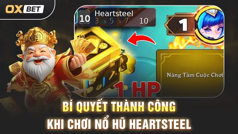 Nổ Hũ Heartsteel - Khám Phá Game Đổi Thưởng Hot Nhất OXBET bí quyết chơi heartsteel