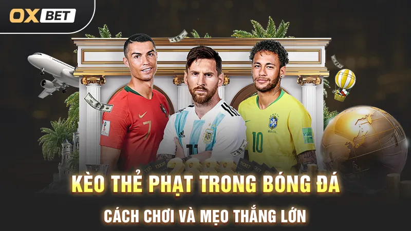 Kèo thẻ phạt, nhận quà lớn khi tham gia