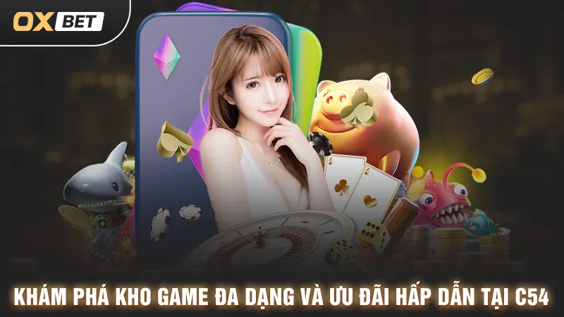 Nhà cái C54, thiên đường cá cược trực tuyến tại OXBET