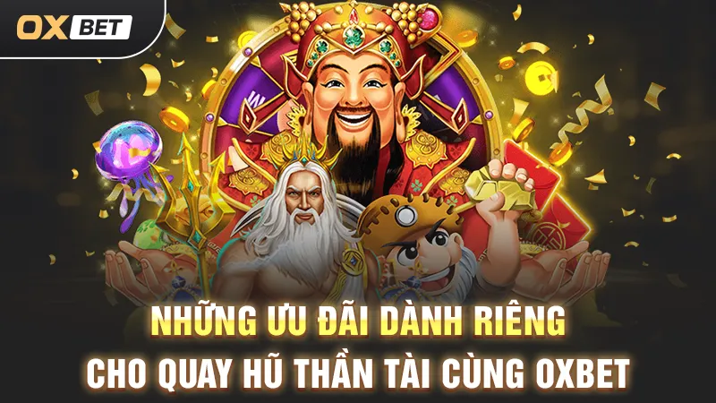 Nổ Hũ Thần Tài - Cơ Hội Săn Hũ Trúng Jackpot Cực Đỉnh quay hủ thần tài ưu đãi nổi bậc