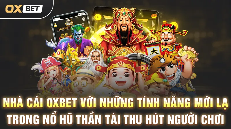 Quay Hũ Thần Tài - Siêu Phẩm Slot Được Săn Đón Nhất OXBET oxbet nổ hủ thần tài