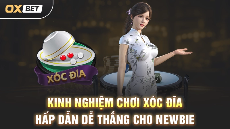 Kinh Nghiệm Chơi Xóc Đĩa Hấp Dẫn Dễ Thắng Cho Newbie